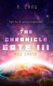 Title: The Chronicle Gate Neo Earth (The Chronicle Gate saga, #3), Author: N. Lang