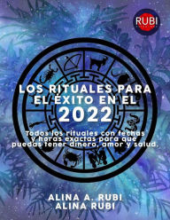 Title: Los Rituales para el Éxito en el 2022, Author: Rubi Astrologa
