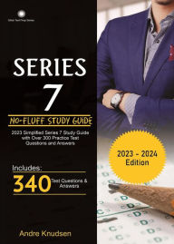 Title: 2023 Series 7 No-Fluff Study Guide with Practice Test Questions and Answers, Author: Andre Knudsen