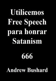 Title: Utilicemos Free Speech para honrar Satanism, Author: Andrew Bushard