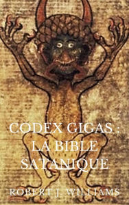 Title: Codex Gigas : La Bible satanique, Author: Robert J. Williams