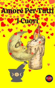 Title: Amore per tutti i cuori, Author: Rubi Astrologa