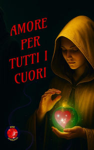 Title: Amore Per Tutti I Cuori, Author: Alina A Rubi