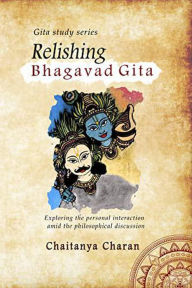 Title: Relishing Bhagavad Gita, Author: Chaitanya Charan Das