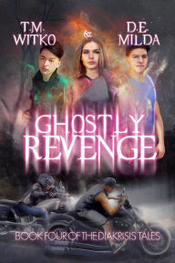 Title: Ghostly Revenge (The Diakrisis Tales, #4), Author: Tawa Witko