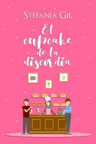Title: El cupcake de la discordia, Author: Stefania Gil