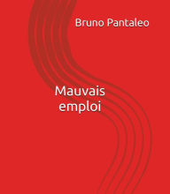 Title: Mauvais emploi, Author: Bruno Pantaleo