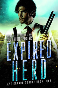 Title: Expired Hero (Last Chance County, #4), Author: Lisa Phillips