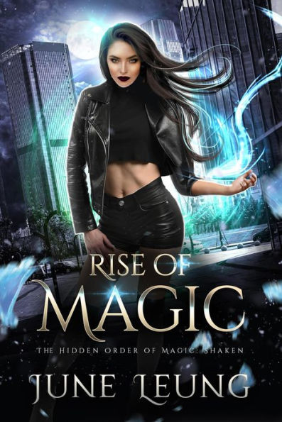 Rise of Magic (The Hidden Order of Magic: Shaken, #1)