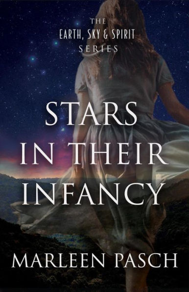 Stars in Their Infancy (The Earth, Sky and Spirit Series)