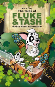Title: Robin Hood Adventure (The Tales of Fluke and Tash), Author: Mark Elvy