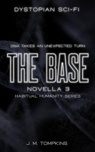 Title: The Base (Habitual Humanity, #3), Author: J. M. Tompkins