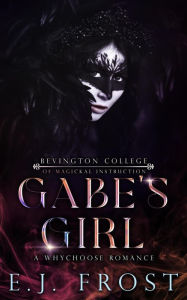 Title: Gabe's Girl (The Bad Boys of Bevington College, #2), Author: EJ Frost