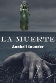 Title: La Muerte, Author: Anabell Saunder