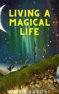 Title: Living a Magical Life, Author: Witch Sayuri