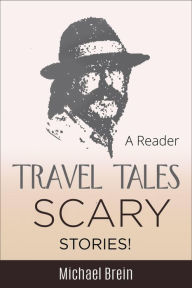 Title: Travel Tales: Scary Stories! (True Travel Tales), Author: Michael Brein