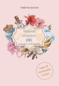 Title: Natural Cosmetics DIY, Author: Fabienne Rausch