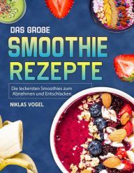 Title: Das große Smoothie Rezepte, Author: Niklas Vogel