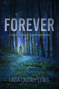 Title: Forever: A Supernatural Suspense Novel, Author: Linda Cassidy Lewis