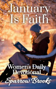 Title: January is Faith (Women's Daily Devotional, #1), Author: Sparrow Brooks