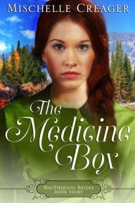 Title: The Medicine Box (MacPherson Brides, #8), Author: Mischelle Creager