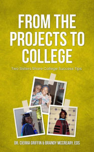 Title: From The Projects To College: Two Sisters Share College Success Tips, Author: Cierra Griffin