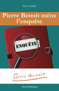 Title: Pierre Benoit mène l'enquête, Author: Hervé Gaillet