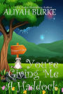 You're Giving Me A Haddock (Trapper Lakes, #3)