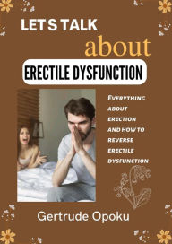Title: Let's Talk About Erectile Dysfunction, Author: Gertrude Opoku