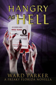 Title: Hangry as Hell: A humorous paranormal novella (Freaky Florida Humorous Paranormal Mysteries, #0), Author: Ward Parker