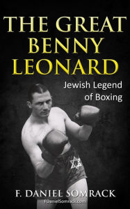 Title: The Great Benny Leonard, Author: F. Daniel Somrack