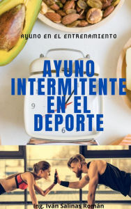 Title: Ayuno Intermitente En El Entrenamiento: Cetosis en el deporte, Author: Ing. Van S. R.