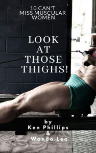 Title: Look at Those Thighs!, Author: Ken Phillips