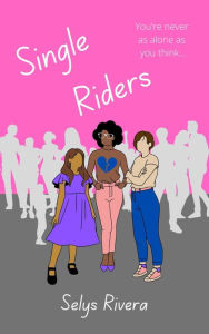 Title: Single Riders: A YA Novella, Author: Selys Rivera