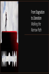 Title: From Stagnation to Liberation Walking the Narrow Path, Author: Fernando Davalos