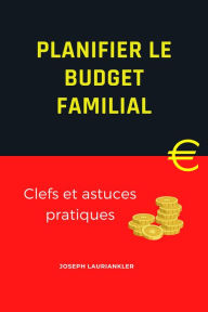 Title: Planifier le budget familial, Author: Joseph Lauriankler