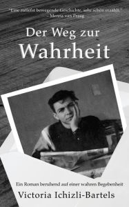 Title: Der Weg zur Wahrheit, Author: Victoria Ichizli-Bartels