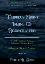 Title: Thaddeus Grant Island Of Reconciliation, Author: Phillip R. Evans