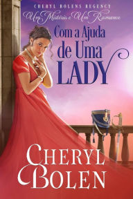 Title: Com a Ajuda de Uma Lady, Author: Cheryl Bolen