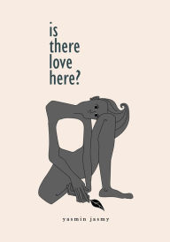 Title: Is There Love Here?, Author: Yasmin Jasmy