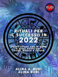 Title: Rituali per il successo in 2022, Author: Rubi Astrologa