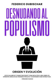 Title: Desnudando al Populismo, Author: Federico Dubischar