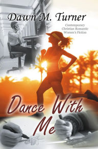Title: Dance With Me, Author: Dawn M. Turner