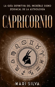 Title: Capricornio: La guía definitiva del increíble signo zodiacal de la astrología, Author: Lars Holmquist