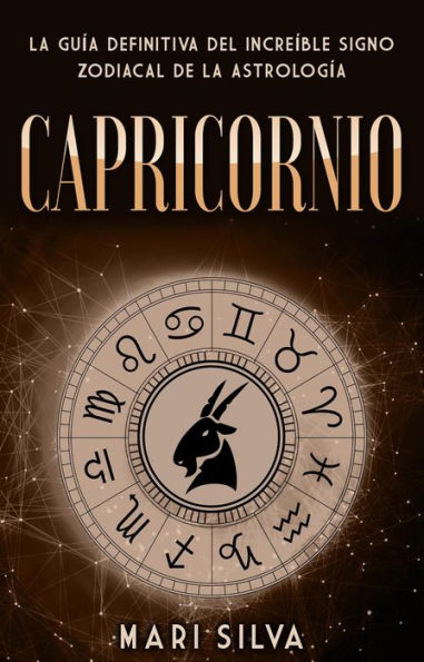 Capricornio: La guía definitiva del increíble signo zodiacal de la astrología