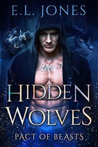 Title: Hidden Wolves (Pact of Beasts, #1), Author: E.L.  Jones