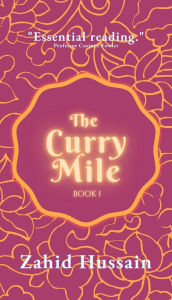 Title: The Curry Mile: Book 1 (The Curry Mile Trilogy, #1), Author: Zahid Hussain