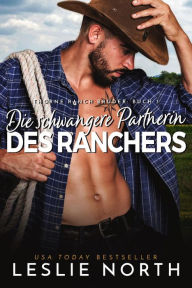 Title: Die schwangere Partnerin des Ranchers (Thorne Ranch Brüder, #3), Author: Leslie North