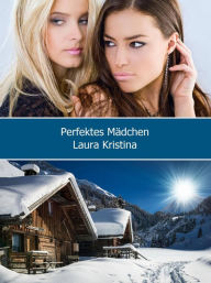 Title: Perfektes Mädchen, Author: Laura Kristina