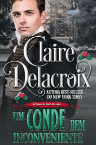 Title: Um Conde Bem Inconveniente (As Noivas de North Barrows, #4), Author: Claire Delacroix